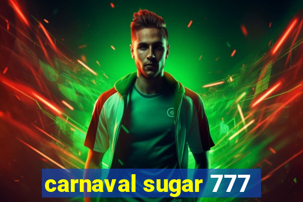 carnaval sugar 777